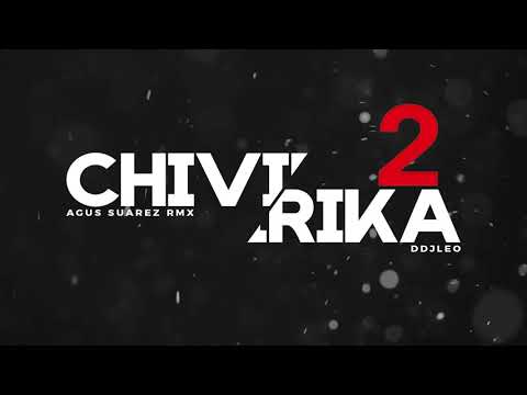 CHIVIRIKA 2 - RKT - AGUS SUAREZ RMX ft. DDJ LEO
