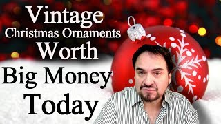 Vintage Christmas Ornaments Worth A Lot of Money Now