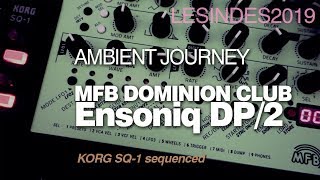 Video thumbnail for MFB DOMINION CLUB // ENSONIQ DP/2 // KORG SQ-1 // AMBIENT JOURNEY by LESINDES
