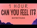 BoyWithUke - Can You Feel It? | 1 hour lyrics