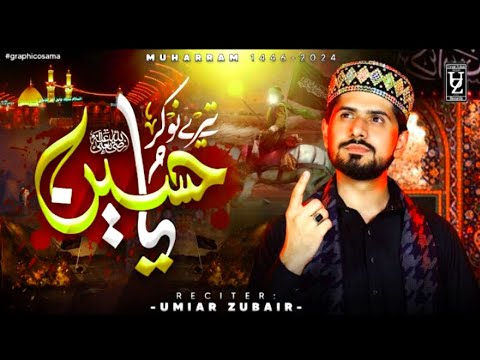 Teray Nokar Ya Hussain - New Muharram Kalam 2024 Umair Zubair