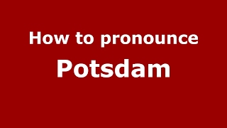 How to pronounce Potsdam