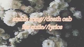 stable song//death cab for cutie//lyrics