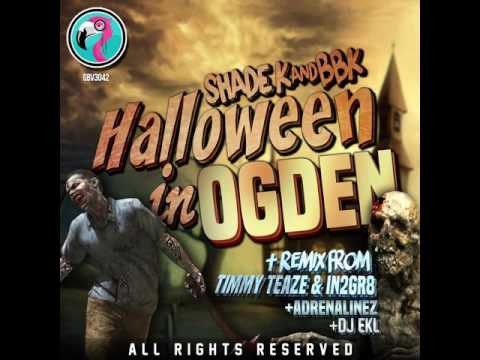 Shade K & BBK- Halloween in Ogd (TIMMY TEAZE & IN2GR8 Remix)