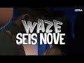 WAZE - Seis Nove (Letra) WAZE - Seis Nove (Letra)