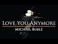 Michael Buble - Love You Anymore - Piano Karaoke / Sing Along Cover with Lyrics