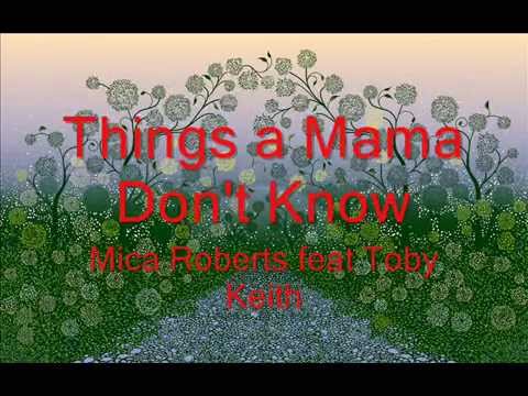 Things A Mama Don't Know - Mica Roberts and Toby Keith (lyrics)