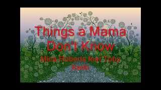 Things A Mama Don't Know - Mica Roberts and Toby Keith (lyrics)
