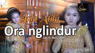 Download lagu Lala Atila - Ora Nglindur mp3