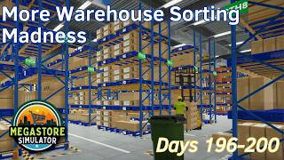 More Warehouse Sorting Madness - 40 - Days 196-200 - Megastore Simulator