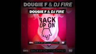 Dougie F & DJ Fire - Back Up On It (Jasmine)