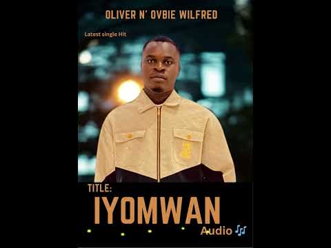 IYOMWAN BY OLIVER N’OVBIE WILFRED 