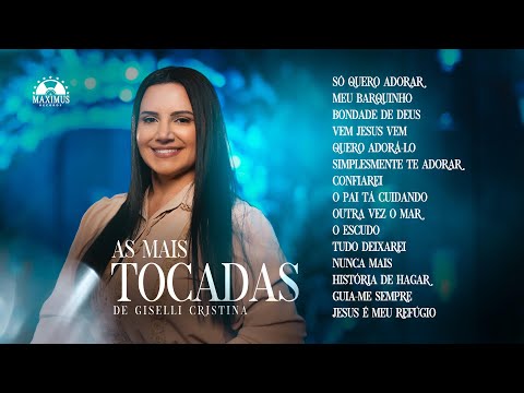Louvores de adoração | As mais tocadas de Giselli Cristina