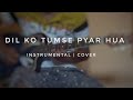Dil Ko Tumse Pyar Hua RHTDM Instrumental Partha