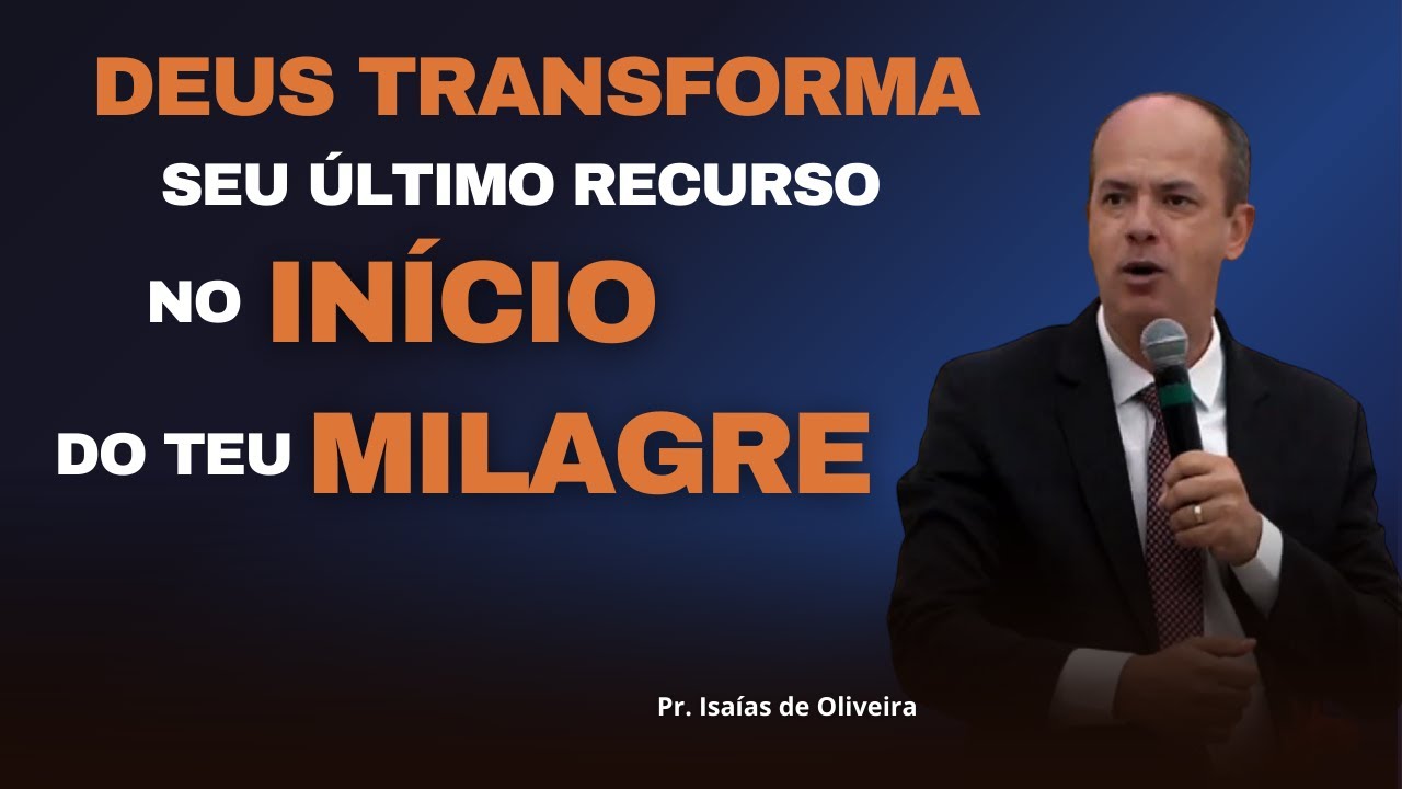 Pregação: QUANDO O RECURSO ACABA, O MILAGRE COMEÇA! | Pastor Isaías de Oliveira✔️