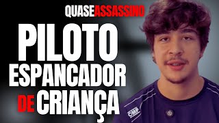 PILOTO PEDRO TURRA ESPANCA ADOLESCENTE, Q ESTÁ ENTRE A VIDA E A MORTE POR UM CHICLETE