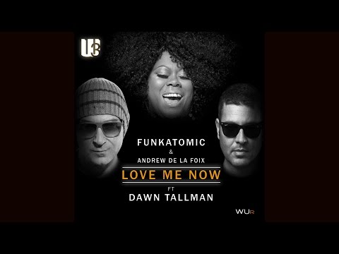 Funkatomic, Claudio Caccini, Andrew De la Foix Ft. Dawn Tallman - Love me now [Official Video]