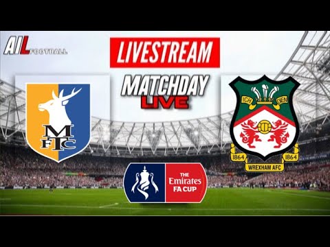 MANSFIELD TOWN vs WREXHAM AFC Live Stream Football Match FA CUP Coverage Free