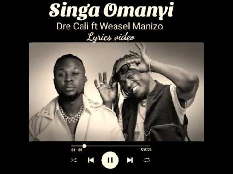 Singa Omanyi by Dre Cali Ft Weasel Manizo Latest Ugandan Music 2021
