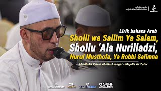 Download lagu 'Lirik' Sholli wa Sallim Ya Salam - Habib Ali Zainal Abidin Assegaf Majelis Az Zahir mp3