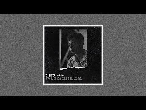 Chito ft B-boy - Ya no se que hacer