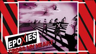 EPOXIES - Cross My Heart.