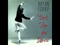 Bryan Ferry - Don't Stop The Dance 