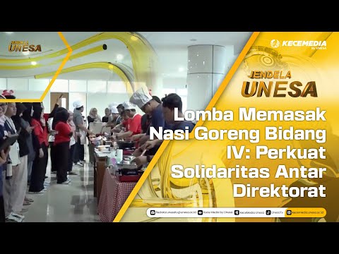 UNESA WINDOW: Fried Rice Cooking Competition, Field IV: Strengthening Solidarity Between Director...