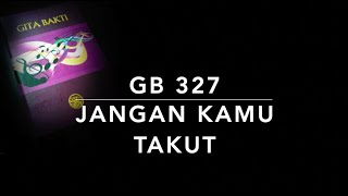 Download lagu GB 327 Jangan Kamu Takut (Vrees niet, ik ben met u) - Gita Bakti mp3 Download lagu GB 327 Jangan Kamu Takut (Vrees niet, ik ben met u) - Gita Bakti mp3