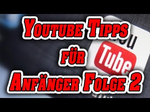 Youtube Tipps für Anfänger Folge 2
