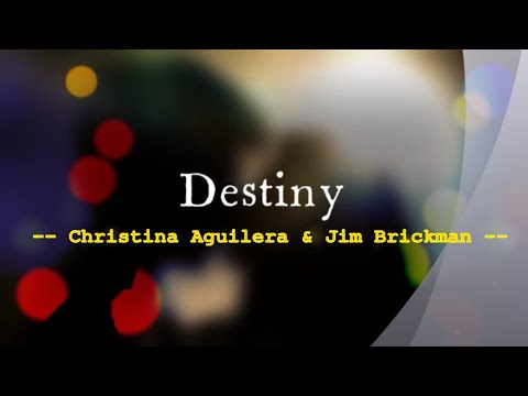 Destiny - Christina Aguilera & Jim Brickman / with Lyrics