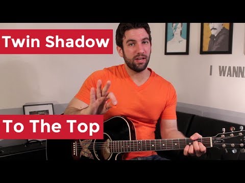 To The Top - Twin Shadow