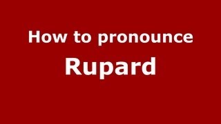 How to pronounce Rupard