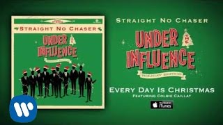 Straight No Chaser featuring Colbie Caillat - Every Day Is Christmas [Official Audio]