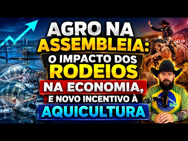 Agro na Assembleia: o impacto dos rodeios na economia, e novo incentivo à aquicultura.