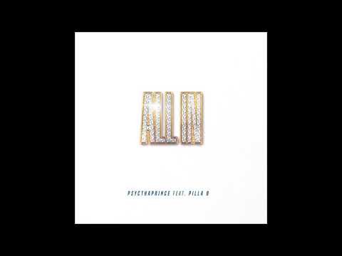 PsycThaPrince feat. Pilla B - "All In" OFFICIAL VERSION