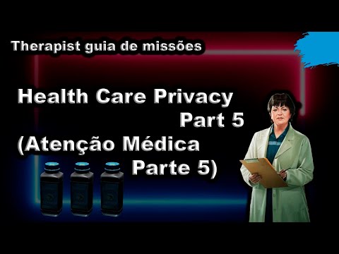 Health Care Privacy - Part 5 (Atenção Médica Parte 5) Therapist guia de missões - Escape From Tarkov