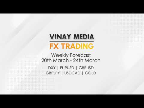 Forex Forecast 20th March – 24th March 2023. DXY | EURUSD | GBPUSD | GBPJPY | USDCAD | GOLD