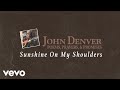 John Denver - Sunshine On My Shoulders (Audio)