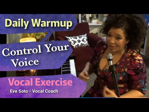 Daily Vocal Warm Up - Eve Soto  "Control Your Voice " -Vocal Flexibility/Agility