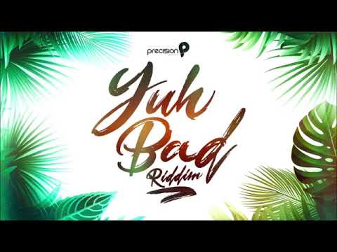Yuh Bad Riddim - Mix (DJ King Justice)