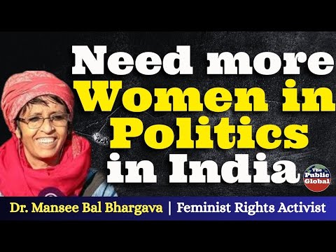 Need more Women in Politics in India | Dr. Mansee Bal Bhargava