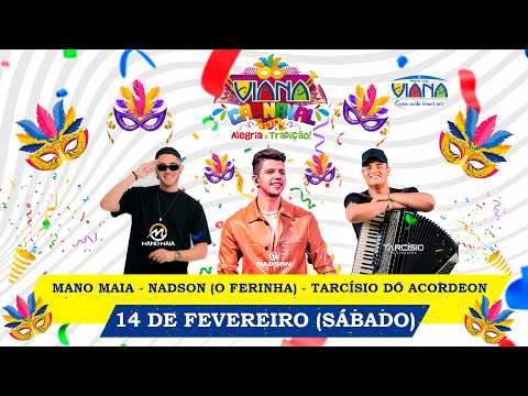 CARNAVAL DE VIANA 2026 – ALEGRIA E TRADIÇÃO (SÁBADO 14.02) - MANO MAIA - NADSON O FERINHA - TARCÍSIO