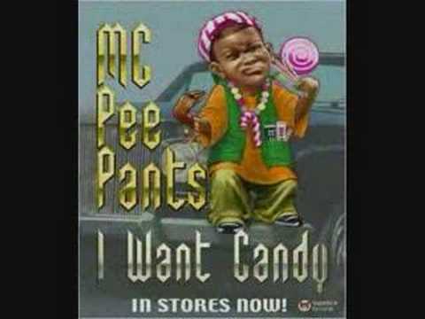 I want Candy - MC Pee Pants