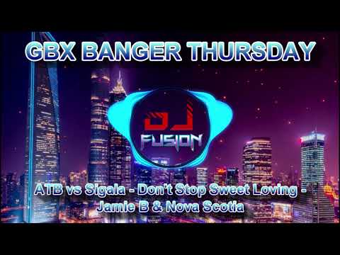 ATB vs Sigala - Don't Stop Sweet Loving - jamie B & Nova Scotia - Gbx - Dance - Club - Banger