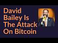 David Bailey's Companies Are An Attack On Bitcoin