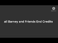 All Barney And Friends End Credits Part 1