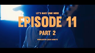 Let's Make Some Noise: Episode 11, Part 2 + Giveaway 11 Winner Announcements!