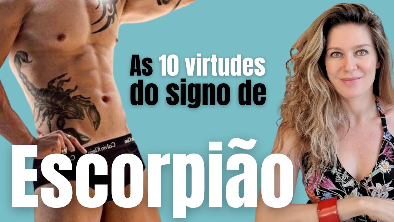 As 10 virtudes de Escorpião | "As virtudes que podemos aprender com os signos"