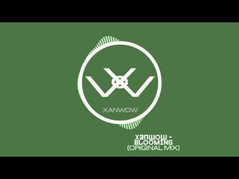 Xanwow - Blooming (Original Mix)